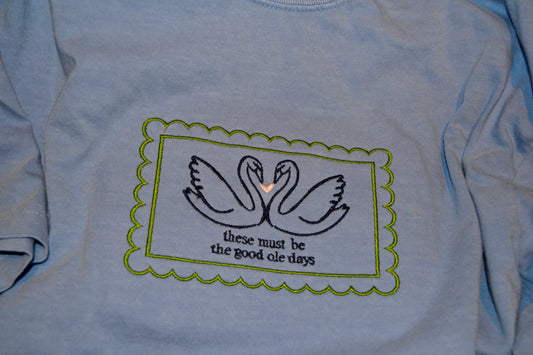 These Must Be The Good Ole Days Tee