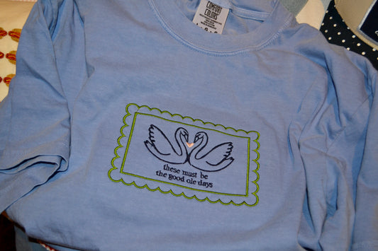 These Must Be The Good Ole Days Tee